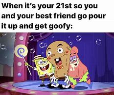 Image result for Happy 21st Birthday Meme Spongebob