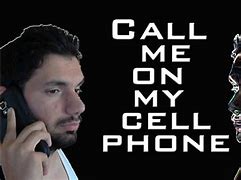 Image result for You Need to Call Me On My Cell Phone