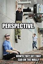 Image result for Perspective Meme