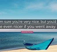 Image result for Quotes You Nice Me