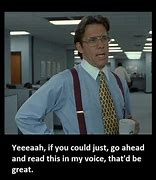 Image result for Office Space Lumbergh Quotes