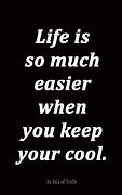 Image result for Keep Cool Quotes