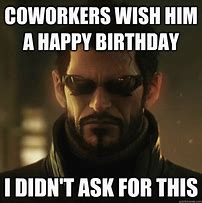 Image result for awesome coworkers birthday memes