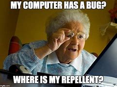 Image result for Computer Bug Meme