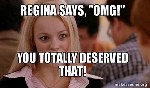Image result for Mean Girls Regina Meme