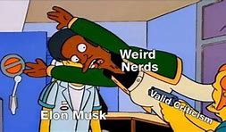 Image result for Elon Musk Valid Criticism Meme