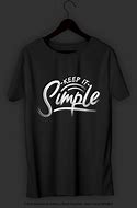 Image result for Keep It Simple T-Shirt
