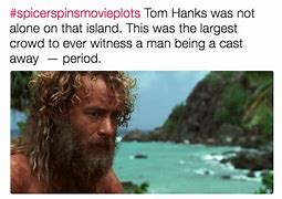 Image result for Tom Hanks Big Case Away Meme