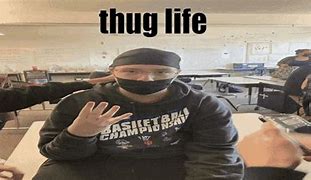 Image result for Thug Life Meme 1080X1080