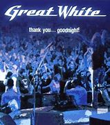 Image result for Great White Thank You Goodnight