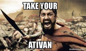 Image result for Ativan Meme