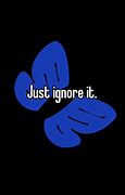 Image result for Jjust Ignore It