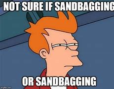 Image result for Sandbagging Meme