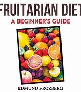 Image result for Fruitarian Recipies