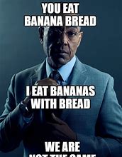 Image result for Banana Bread Meme