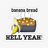 Image result for Smiling Banana Bread Meme