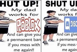 Image result for My Dad Works for Roblox Meme