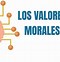 Image result for Valores Eticos Y Morales