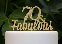 Image result for 70 and Fabulous Cake Topper