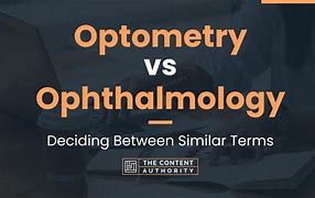 Image result for Ophthalmology vs Optometry