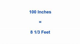 Image result for 100 Inches to Feet