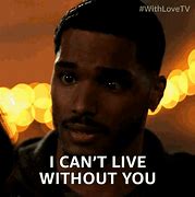 Image result for Can't Live without You Meme