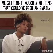 Image result for Meeting That Could Have Been an Email Meme
