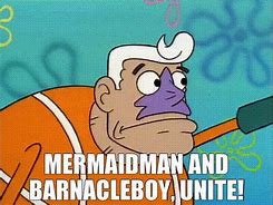 Image result for Spongebob Mermaid Man and Barnacle Boy