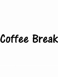 Image result for Coffee Break
