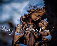 Image result for Mary Did You Know