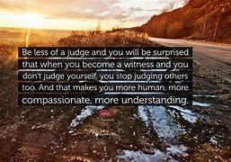 Image result for You Are Better Judginh Human Beings in Movie