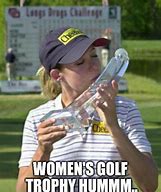 Image result for Golf Meme No Women Ever