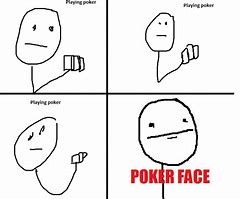 Image result for Poker Face Meme