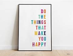Image result for Do Things That Make You Happy