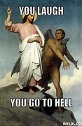 Image result for You Going to Hell Meme
