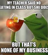Image result for No Eating in Class Meme