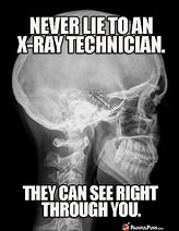 Image result for X-Ray Tech Memes