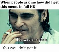 Image result for When People Ask Me Meme