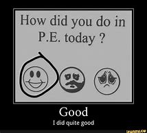 Image result for How Did You Feel in Pe Today. Meme