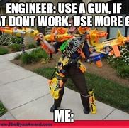 Image result for Engineer Meme More Gun