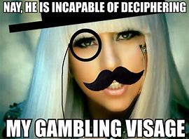 Image result for Lady Gaga Poker Face Meme