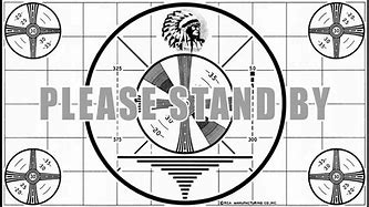 Image result for TV Test Pattern Please Stand By