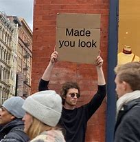 Image result for Made You Look Meme
