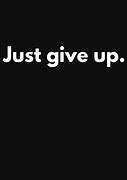 Image result for Just Give Up Nike Meme
