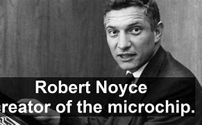 Image result for Robert Noyce Microchip