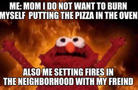Image result for Quotes On Fire Elmo Meme