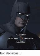 Image result for I M Man Batman Meme