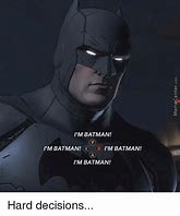Image result for LOL I'm Batman Meme