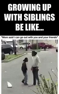 Image result for Growing Up Siblings Meme