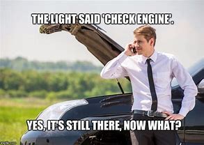 Image result for Check Engine Light Meme